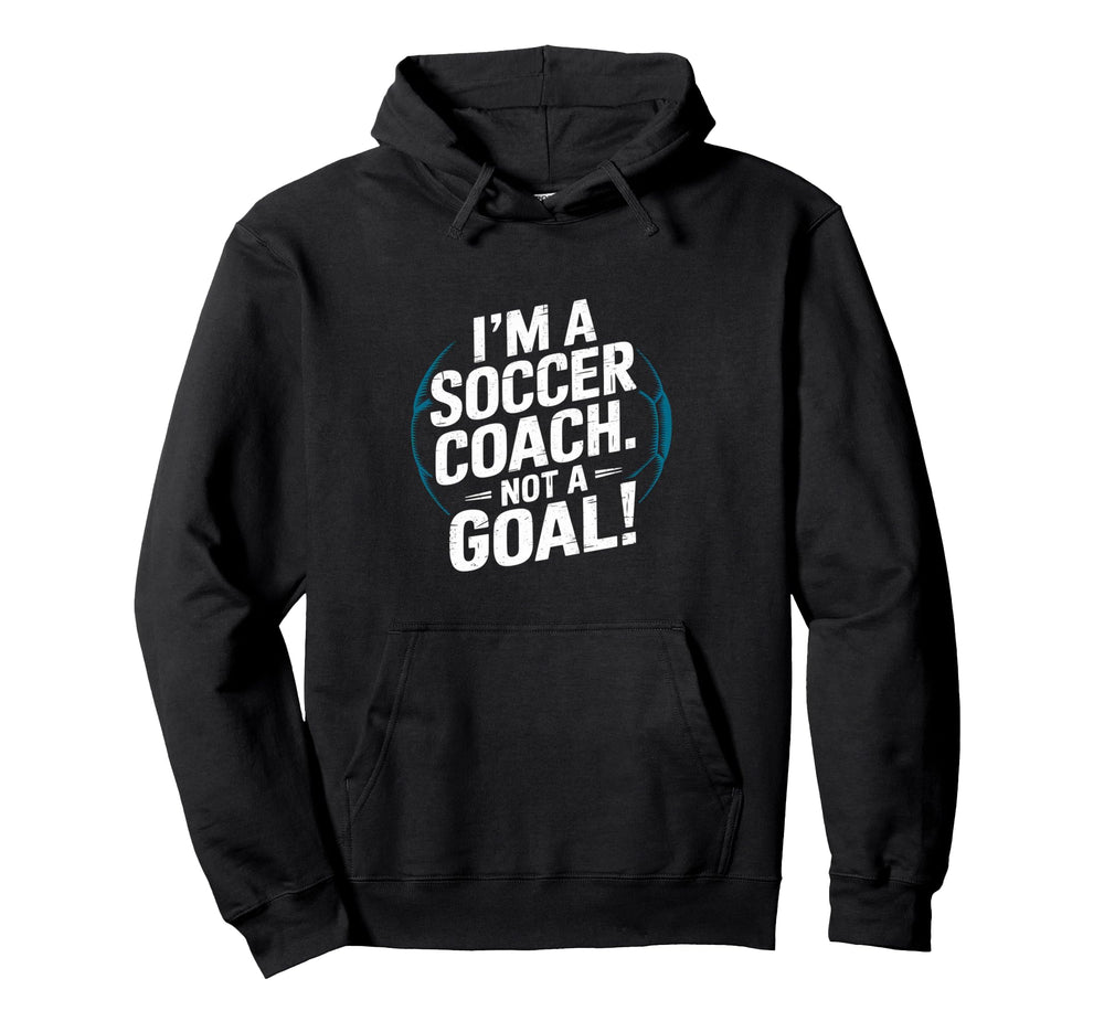 Im Soccer Coach Funny Soccer Coach Hoodie - Fun Novelty Design for Adults