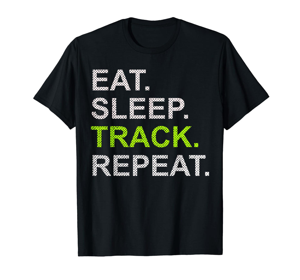 Eat Sleep Track Repeat T-Shirt - Fun Novelty Design Unisex