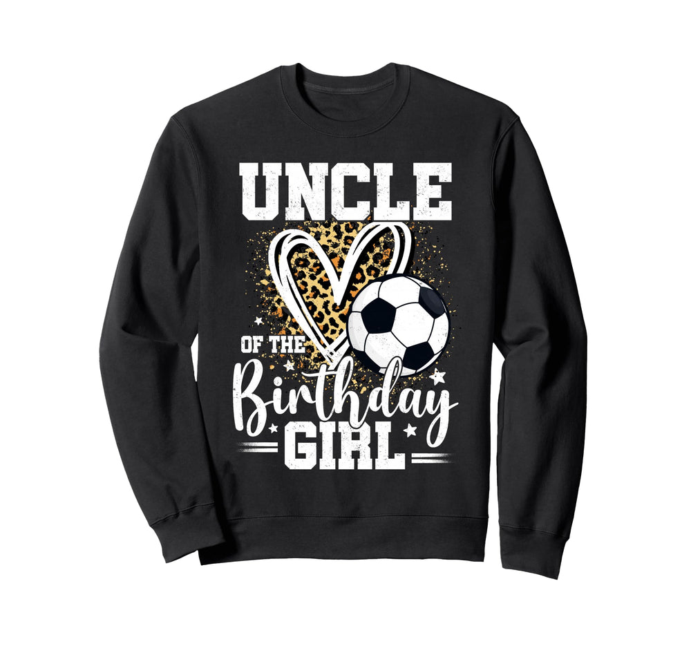 Uncle Birthday Soccer Ball Uncle Sweatshirt - Novelty Apparel for Adults