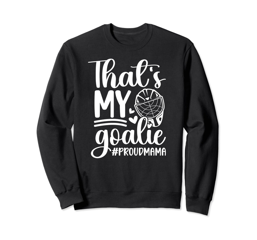 My Goalie Hockey Goalkeeper Mom Sweatshirt - Fun Novelty Design for Adults