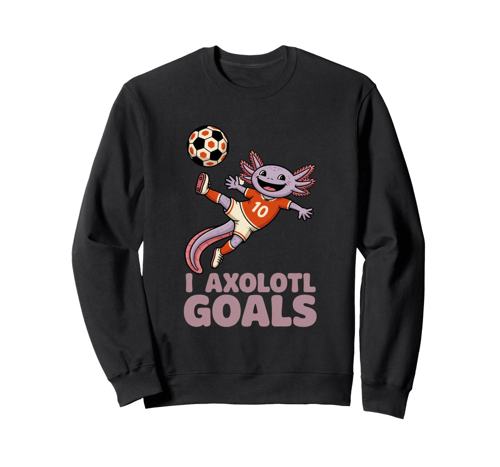 Soccer Dad Axolotl I Axolotl Goals Sweatshirt - Streetwear Style Men Women