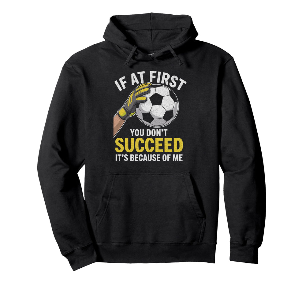 Funny Soccer Goalkeeper If You Dont Hoodie - Custom Art Print for Adults