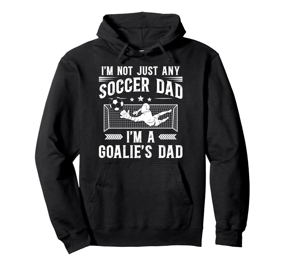Im Soccer Goalie Dad Soccer Keeper Hoodie - Fun Novelty Design Unisex