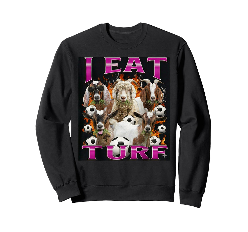 I Eat Turf Funny Goat Bootleg 90S Sweatshirt - Minimalist Print Unisex