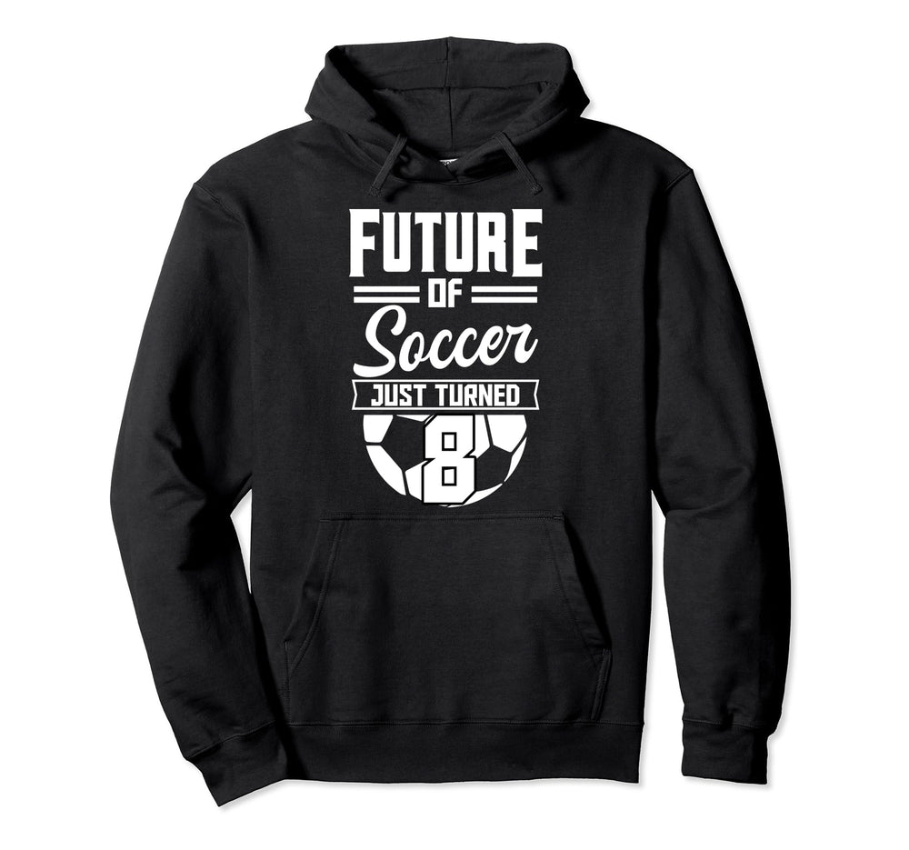 Future Soccer Just Turned 8 Bday Hoodie - Casual Everyday Wear Men Women