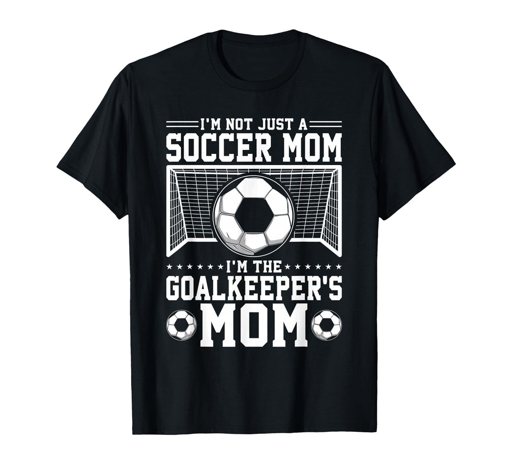 Im Not Just Soccer Mom Soccer Goalie T-Shirt - Minimalist Print Men Women