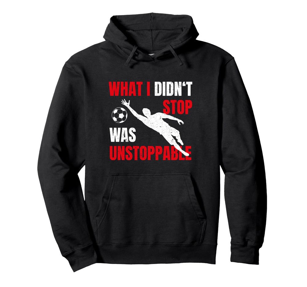 What I Didnt Stop Was Unstoppable Hoodie - Graphic Print for Adults