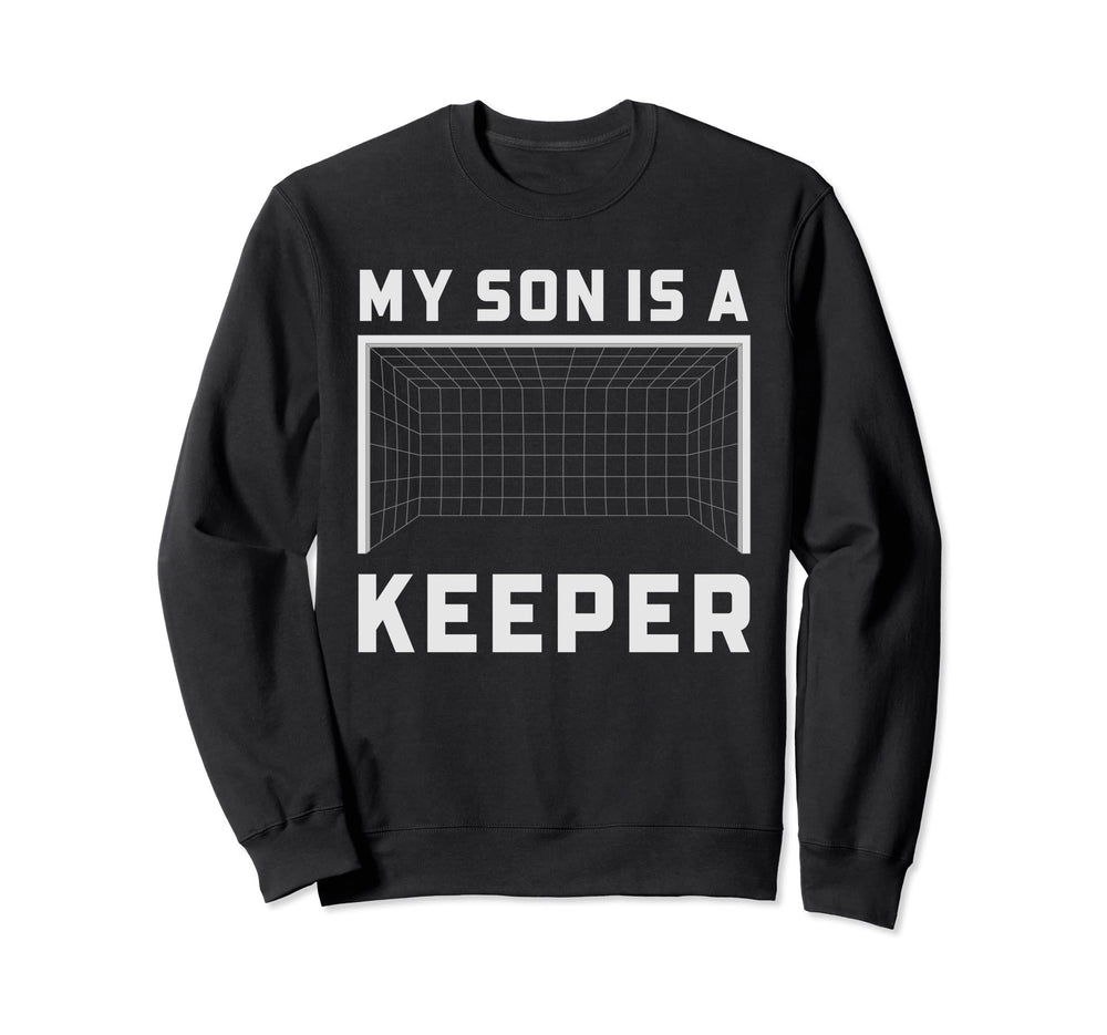 My Son Is Keeper Soccer Goalie Sweatshirt - Aesthetic Graphic Men Women