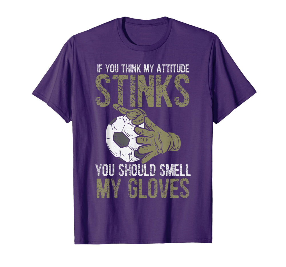 My Attitude Stinks Gloves Soccer Football T-Shirt - Unique Graphic Unisex