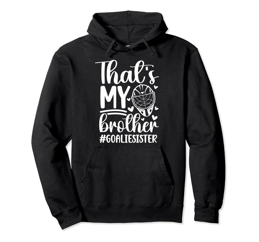Proud Hockey Goalie Sister Hockey Hoodie - Trendy Graphic Men Women