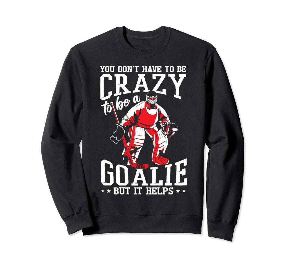 Funny Goalkeeper Ice Hockey Goalie Sweatshirt - Novelty Apparel for Adults