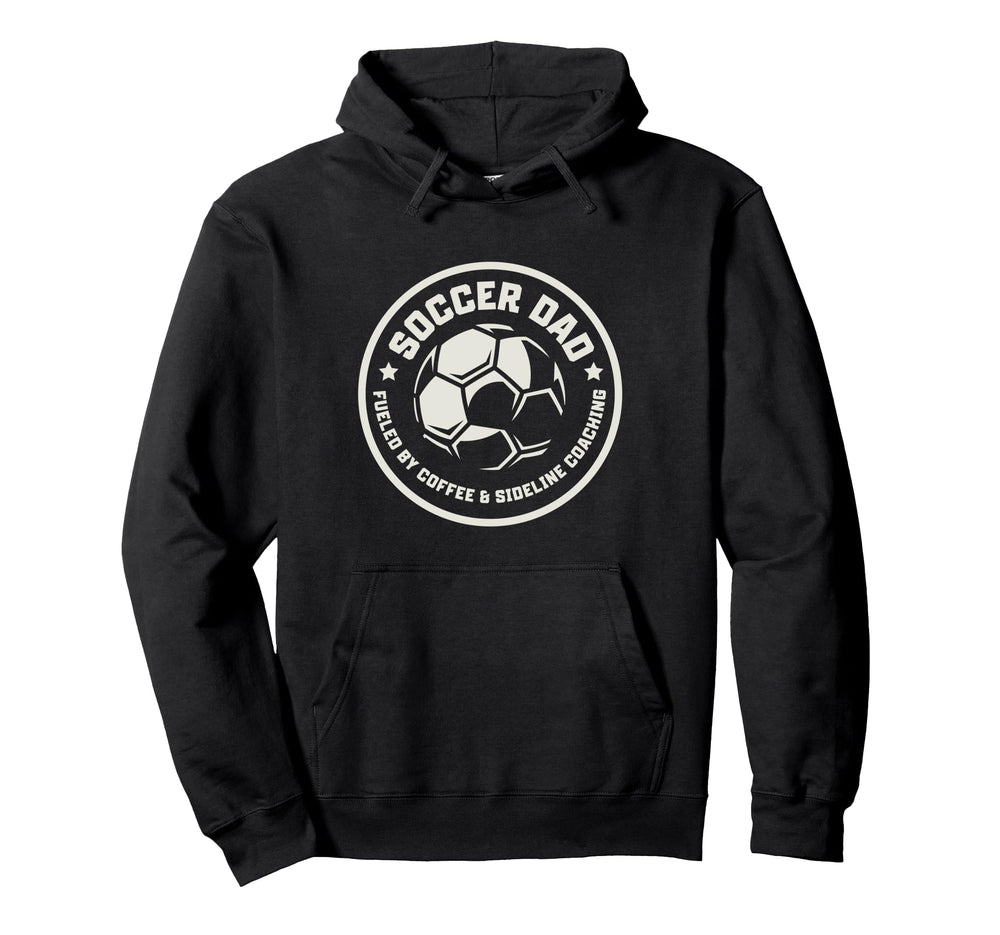 Soccer Dad Fueled Coffee Sideline Hoodie - Fun Novelty Design Unisex