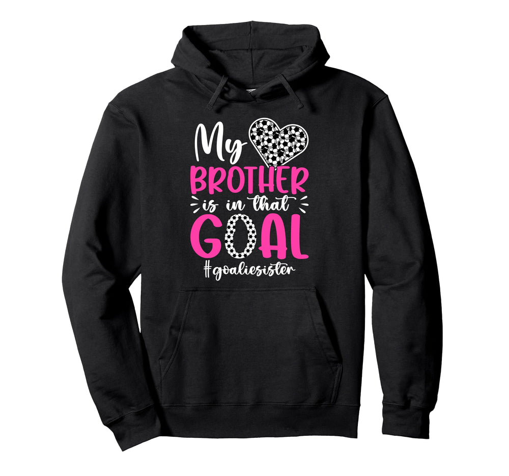 Proud Soccer Goalie Sister Soccer Hoodie - Unique Graphic for Adults