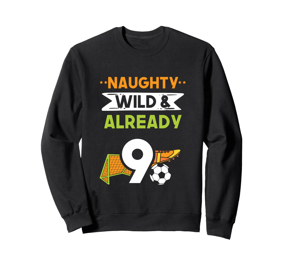Naughty Wild Already 9 Birthday Sweatshirt - Graphic Print for Adults