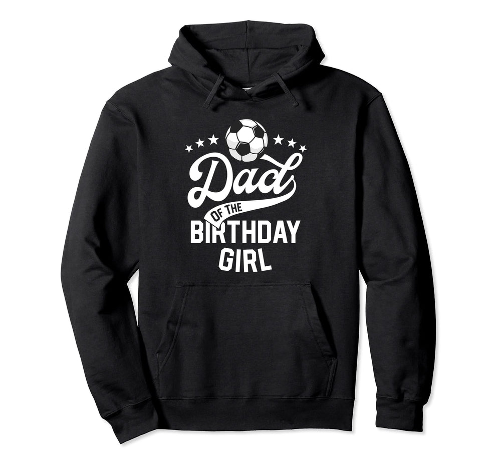 Dad Birthday Soccer Themed Party Hoodie - Casual Everyday Wear for Adults