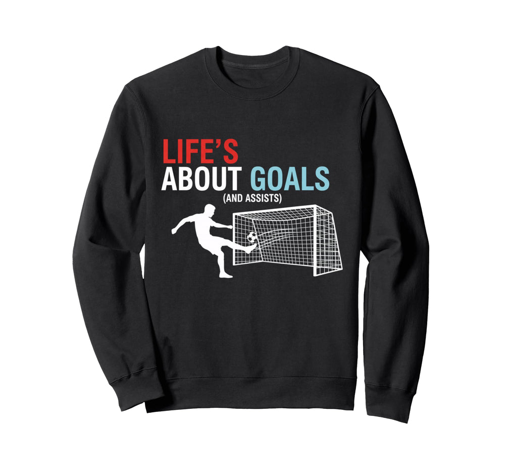 Lifes About Goals And Assists Sweatshirt - Casual Everyday Wear Men Women
