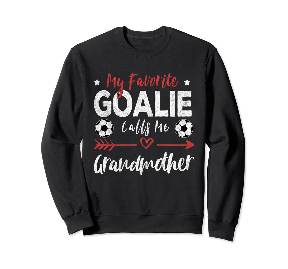 My Favorite Goalie Calls Me Sweatshirt - Graphic Print Men Women