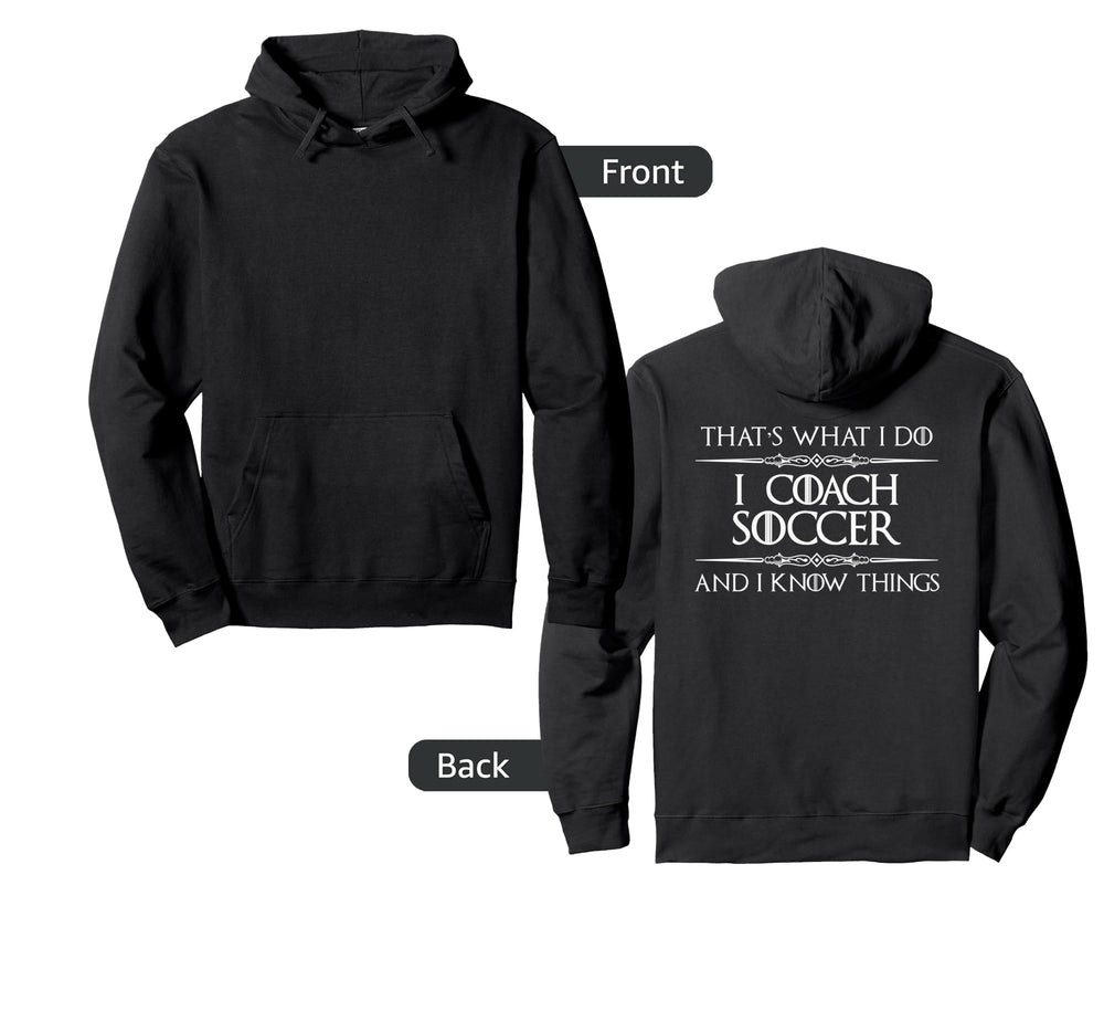 Soccer Coach I Coach Soccer And I Know Hoodie - Streetwear Style Unisex