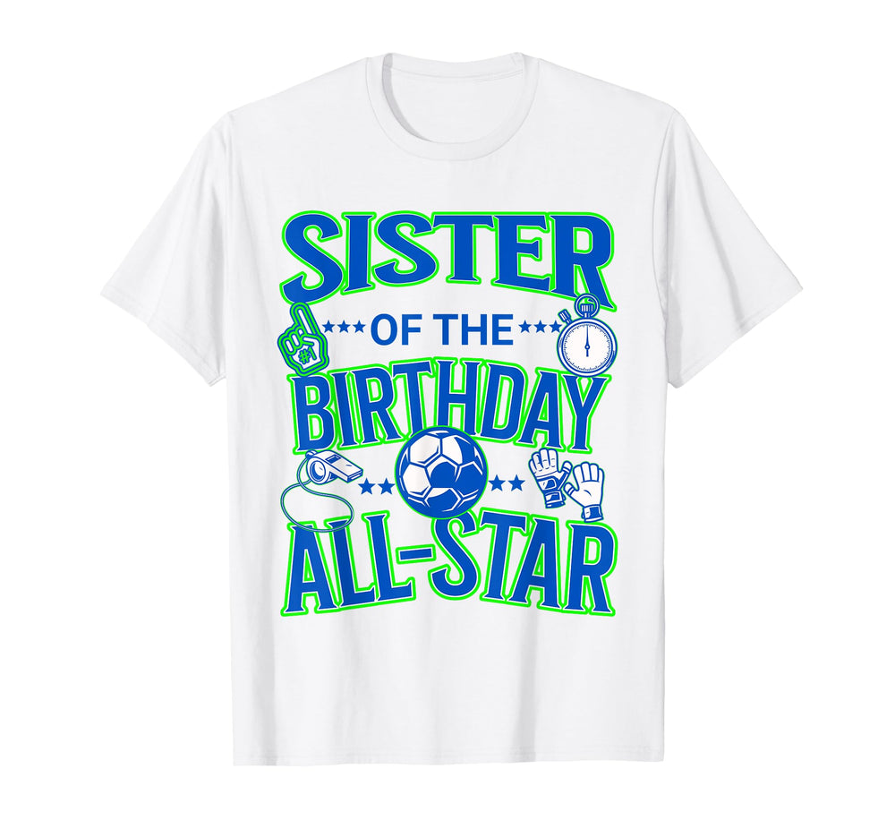 Sister Birthday Soccer Party Fun T-Shirt - Unique Graphic for Adults