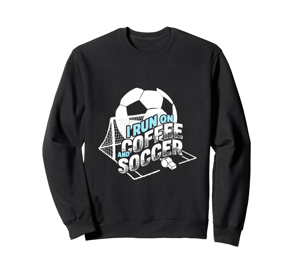 I Run Coffee And Soccer Soccer Sweatshirt - Minimalist Print for Adults