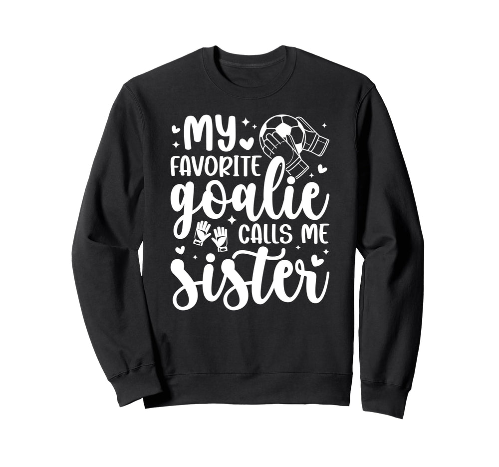 Proud Soccer Goalie Sister Soccer Sweatshirt - Custom Art Print for Adults