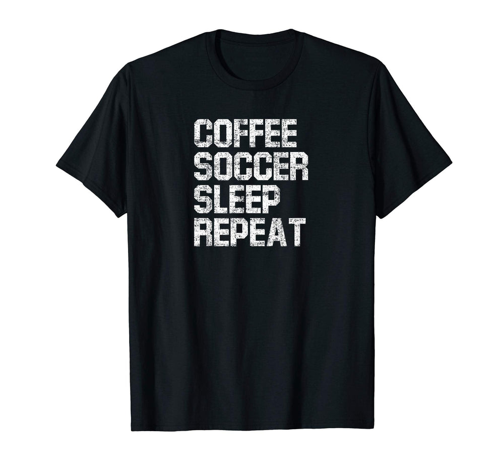 Coffee Soccer Sleep Repeat Coffee And T-Shirt - Aesthetic Graphic Unisex