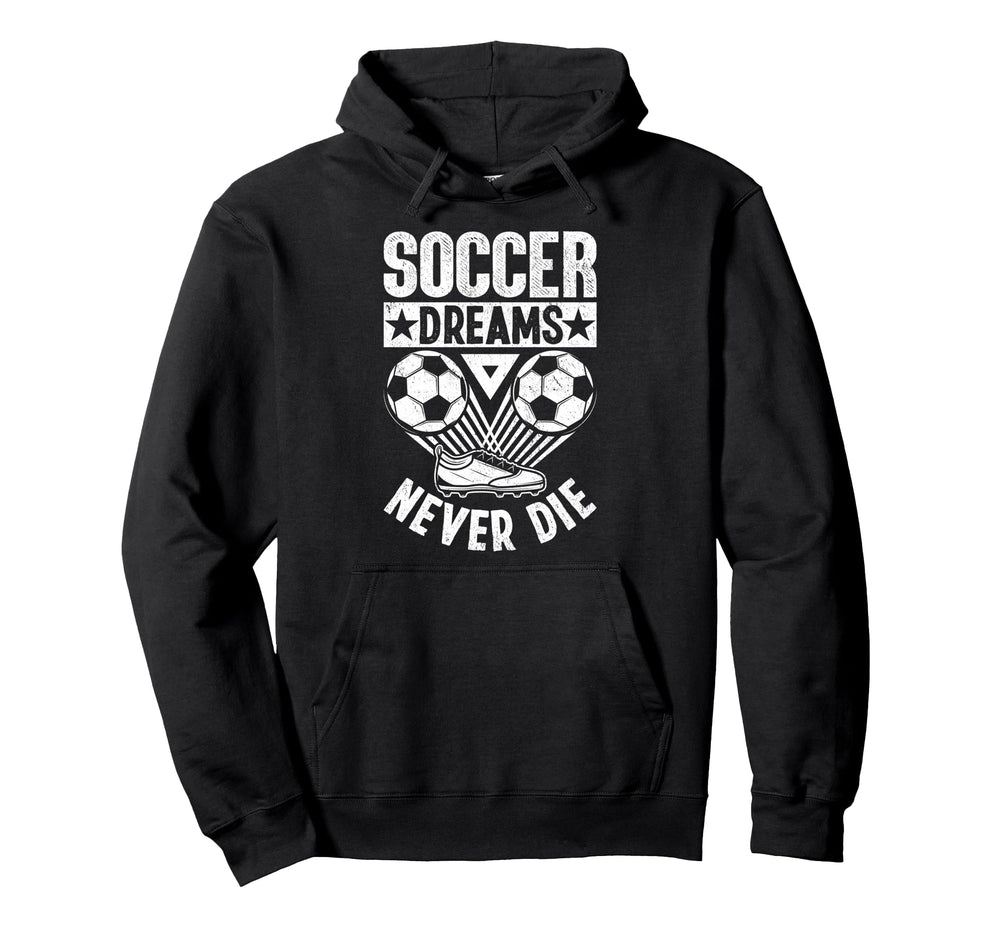 Soccer Dreams Never Die Soccer Ball Hoodie - Fun Novelty Design for Adults