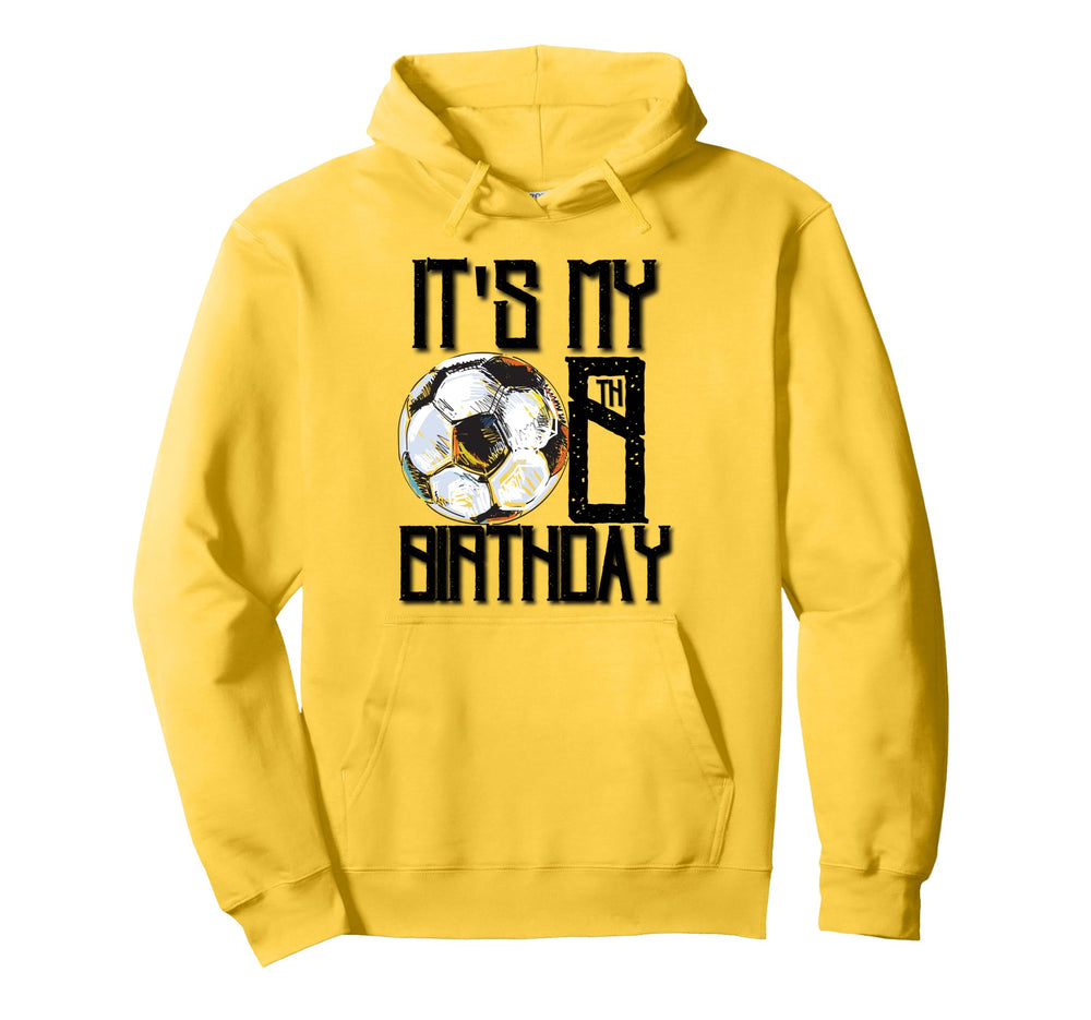 Its My 8Th Birthday Soccer Player 8Th Hoodie - Novelty Apparel for Adults