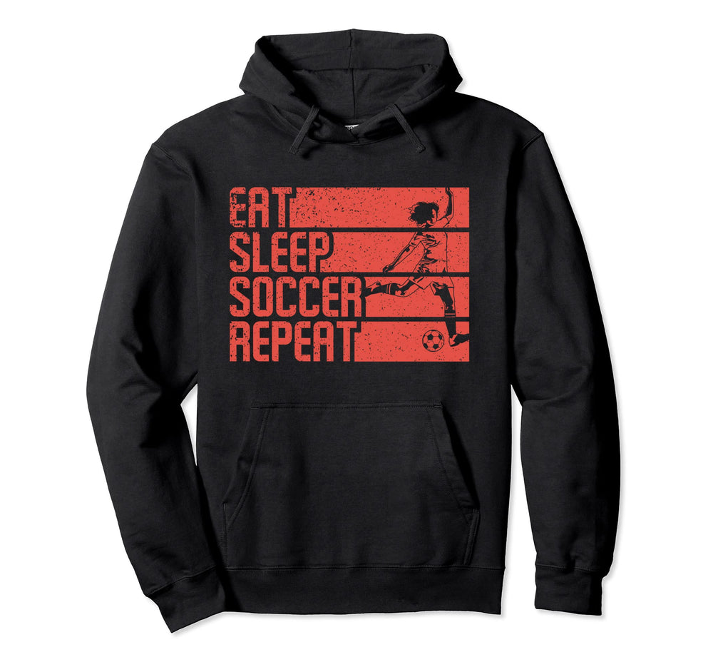 Eat Sleep Soccer Repeat Funny Hoodie - Custom Art Print Men Women