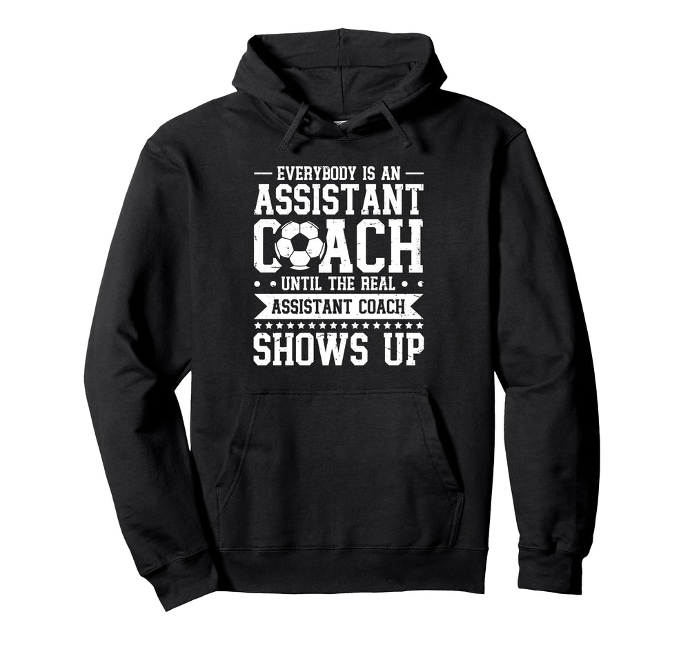 Everybody Is Soccer Assistant Coach Hoodie - Graphic Print Men Women