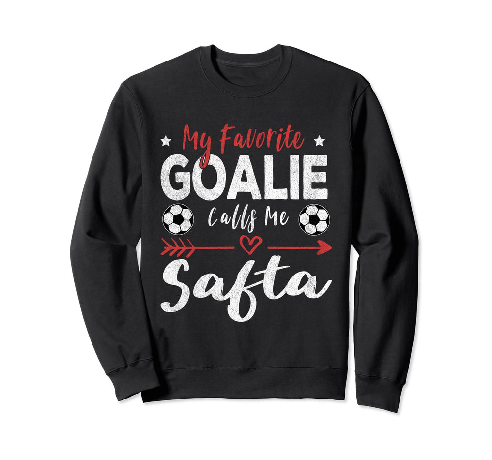 My Favorite Goalie Calls Me Safta Sweatshirt - Novelty Apparel Men Women
