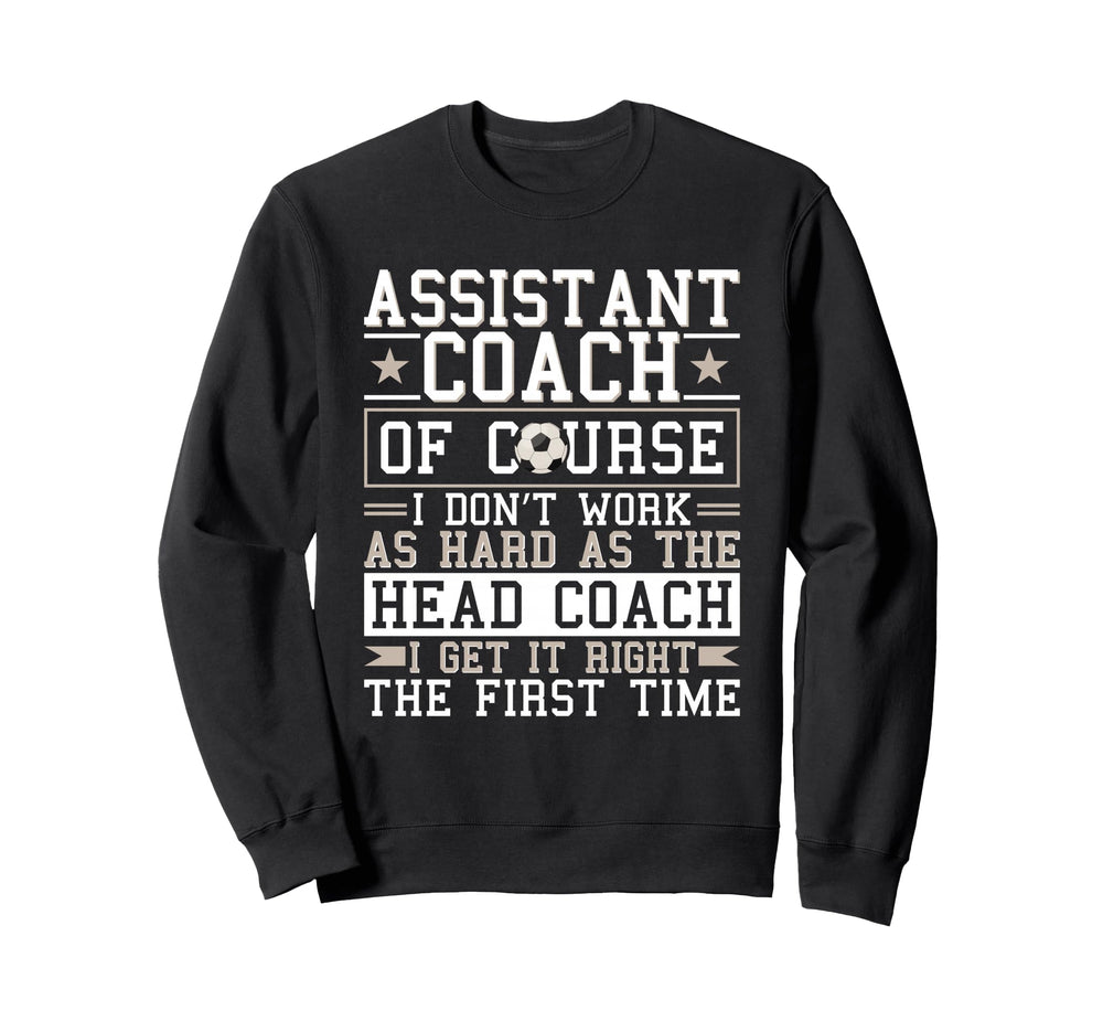 Soccer Assistant Coach Gets Sweatshirt - Casual Everyday Wear for Adults