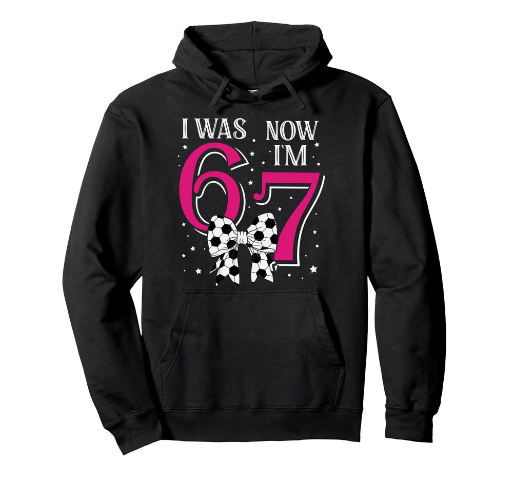 Funny 67Six Seven Birthday Soccer Hoodie - Casual Everyday Wear Men Women