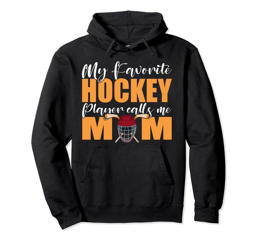 My Favorite Hockey Player Calls Me Mom Hoodie - Graphic Print for Adults
