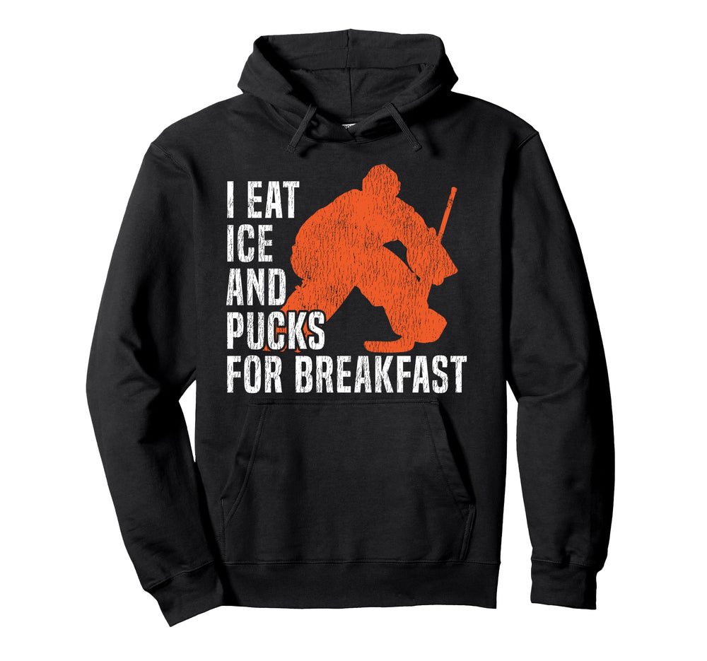Ice Hockey Goalie Goalkeeper I Eat Ice Hoodie - Novelty Apparel Men Women