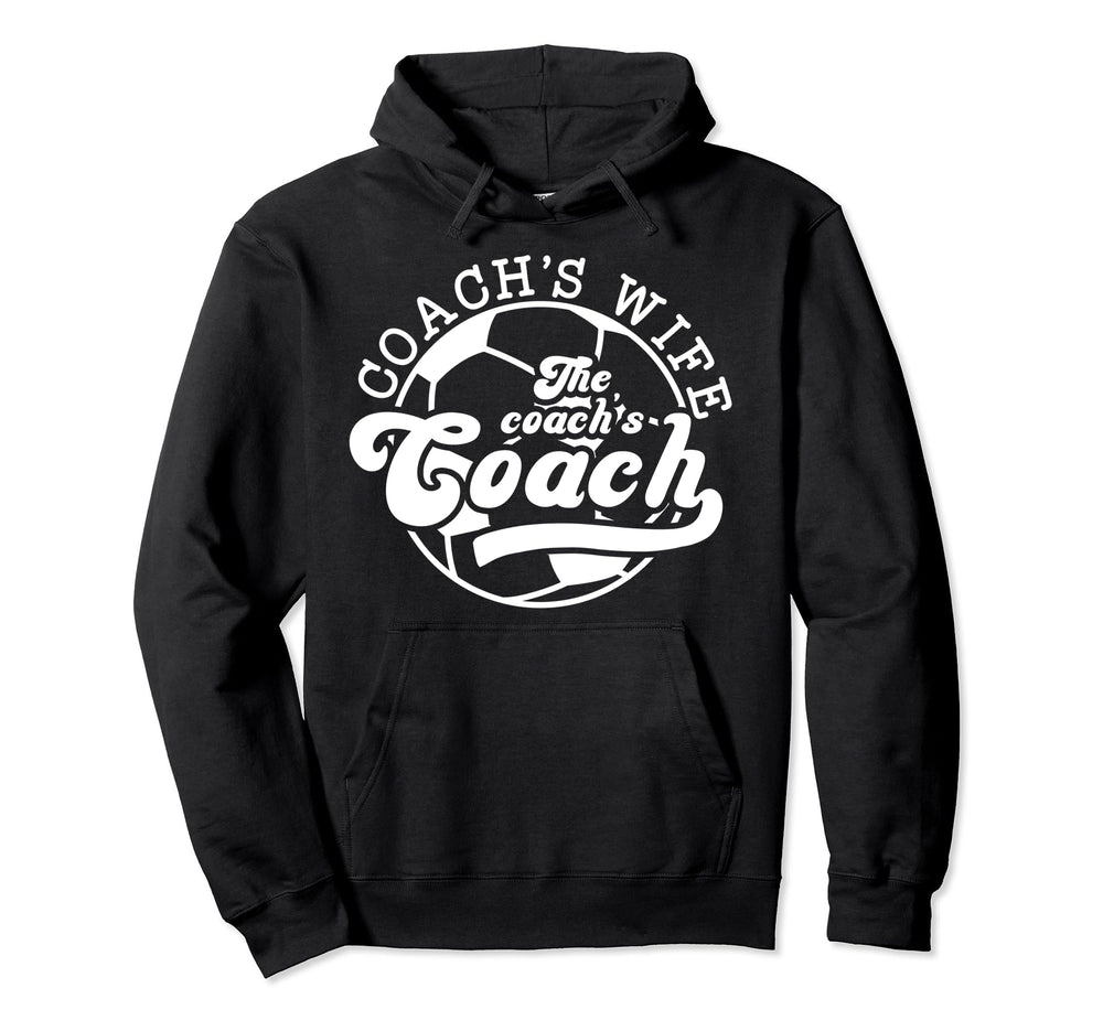 Soccer Coachs Wife Coachs Coach Soccer Hoodie - Fun Novelty Design Unisex