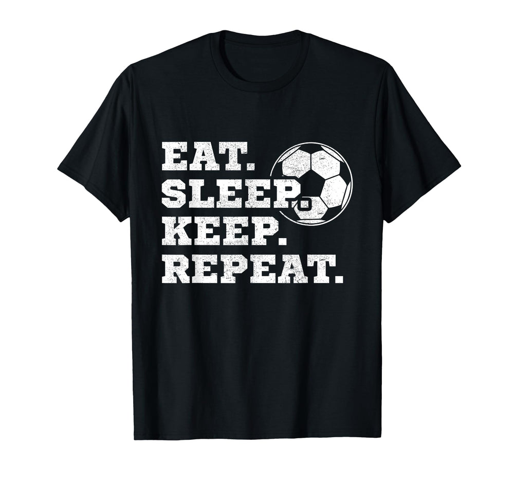 Eat Sleep Keep Repeat Soccer T-Shirt - Custom Art Print Men Women
