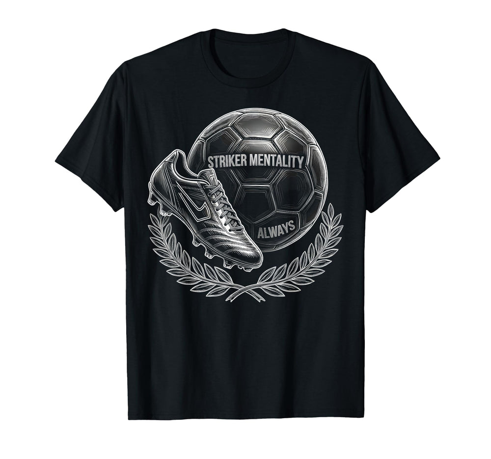 Striker Mentality Always Womens Soccer T-Shirt - Graphic Print Men Women