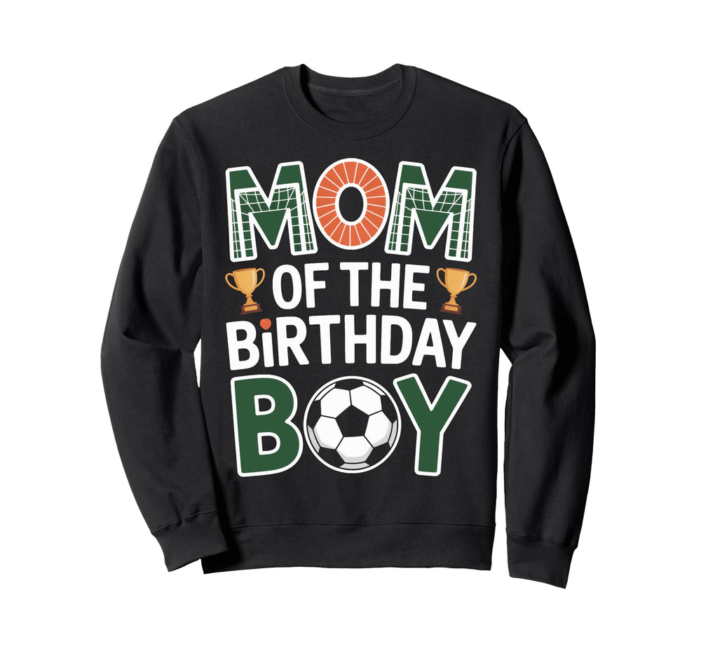 Mom Birthday Soccer Celebration Sweatshirt - Novelty Apparel Men Women