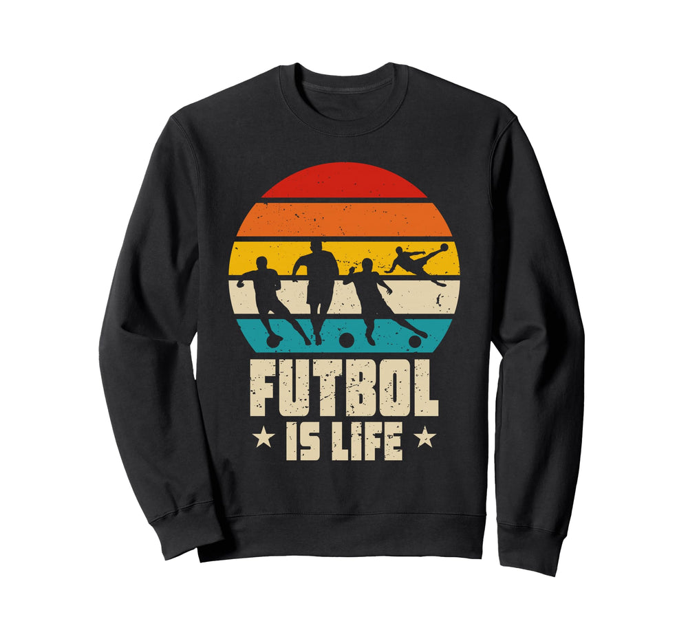 Futbol Is Life Soccer Football Player Sweatshirt - Streetwear Style Unisex