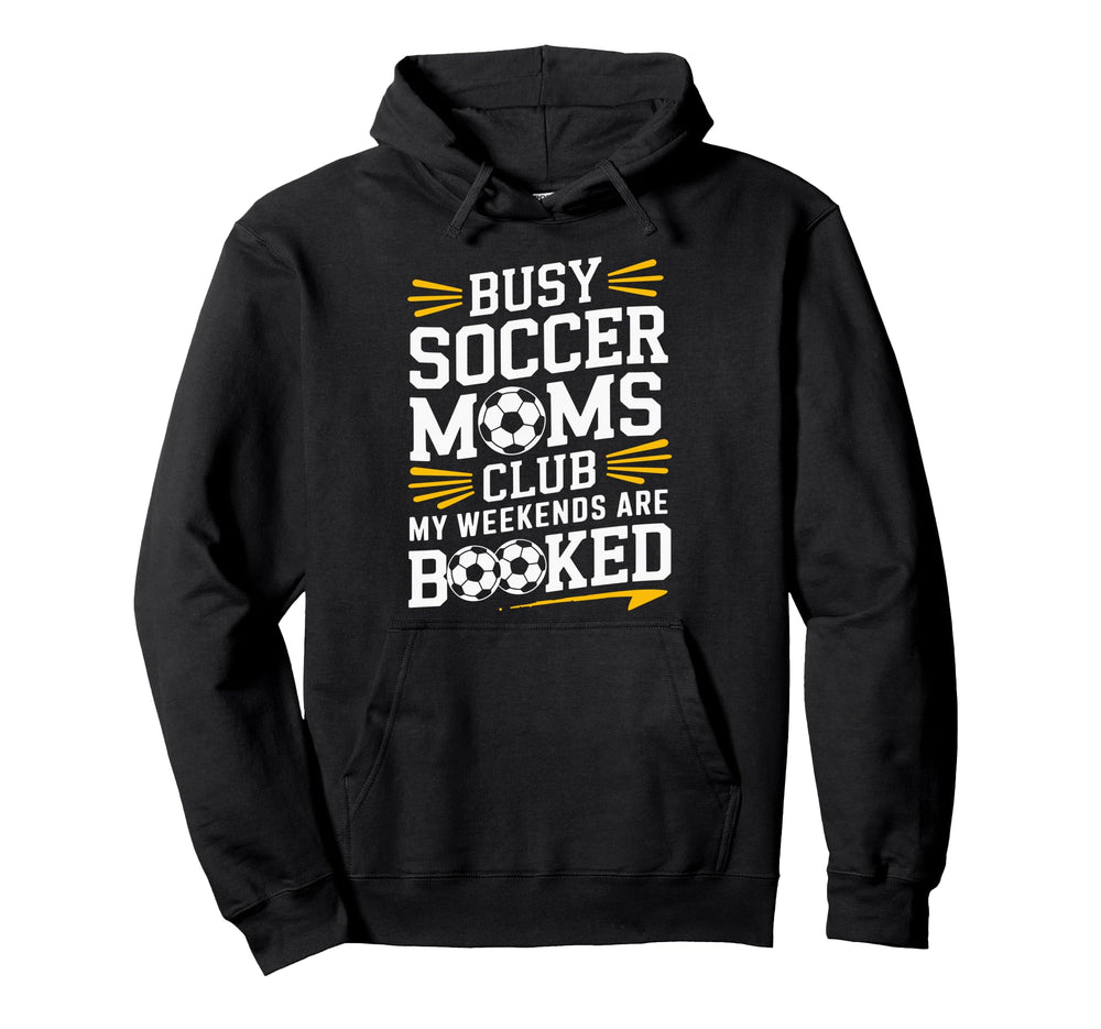 Busy Soccer Moms My Weekends Hoodie - Novelty Apparel for Adults