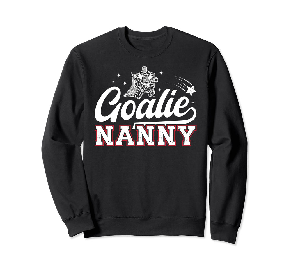 Ice Hockey Goalie Nanny Ice Hockey Sweatshirt - Trendy Graphic Unisex