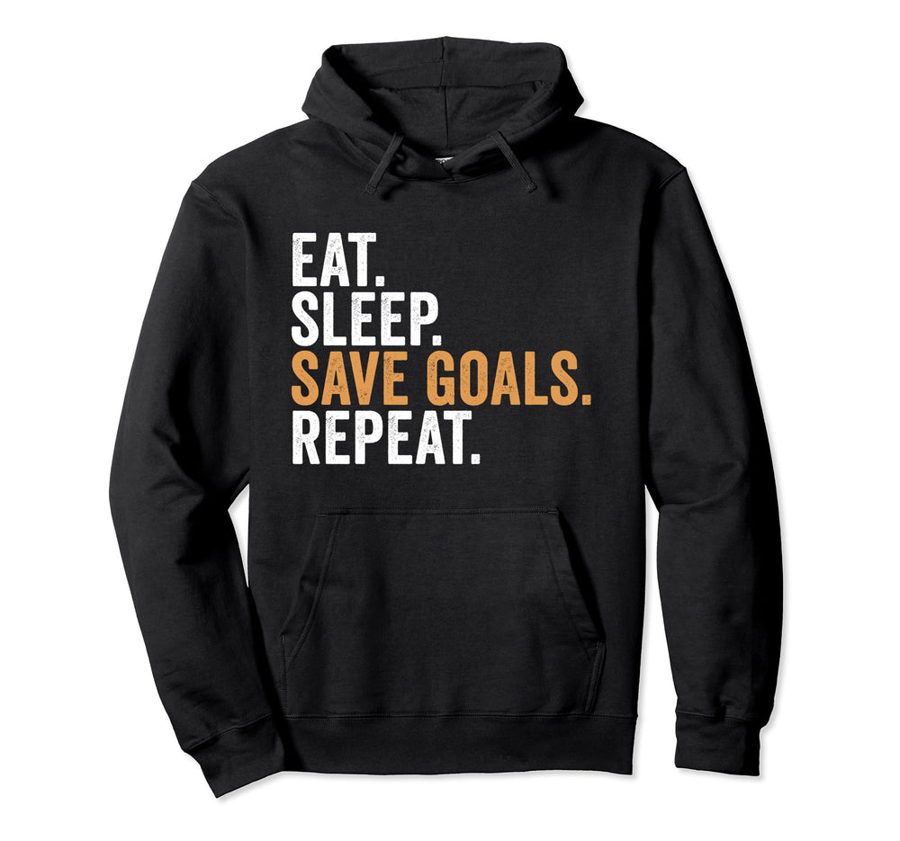 Eat Sleep Save Goals Repeat Funny Hoodie - Custom Art Print Men Women