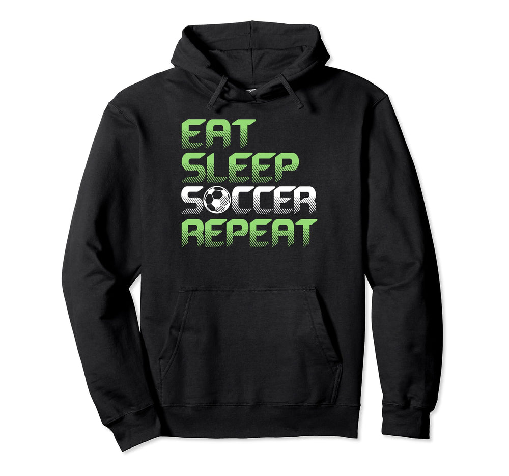 Eat Sleep Soccer Repeat Funny Soccer Hoodie - Custom Art Print Unisex
