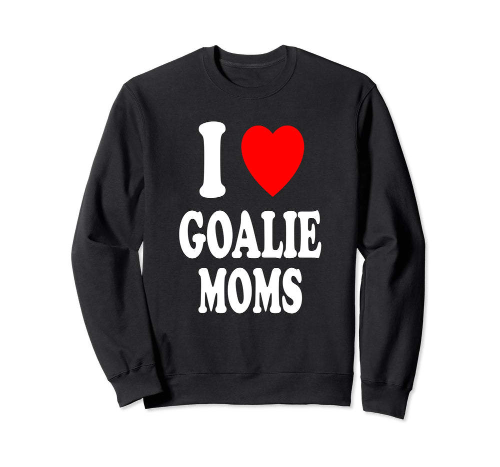 I Heart Love Goalie Moms Hockey Soccer Sweatshirt - Trendy Graphic Unisex