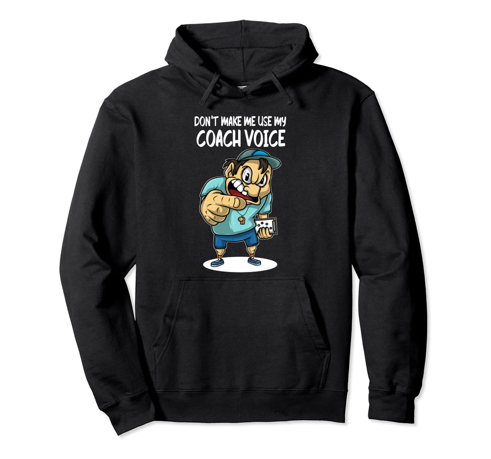 Soccer Coaching Dont Make Me Use My Hoodie - Aesthetic Graphic for Adults