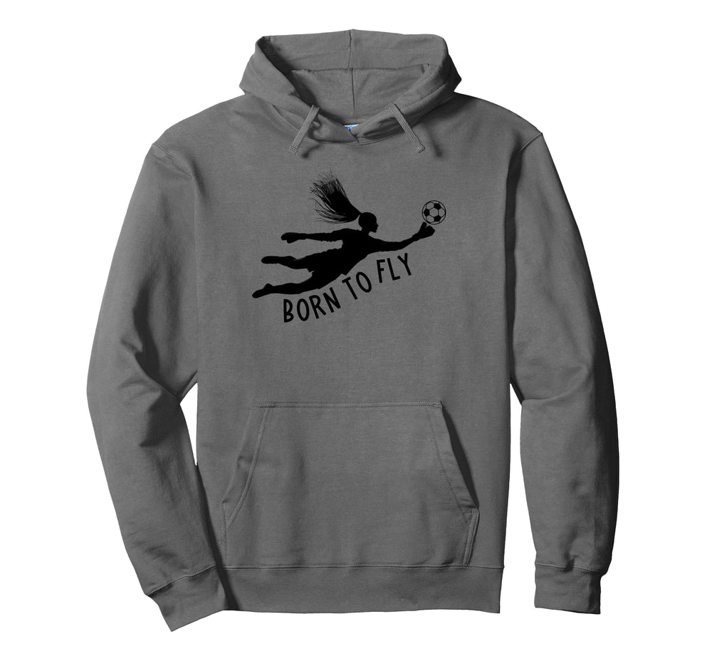 Born To Fly Soccer Goalkeeper Funny Keeper Hoodie - Trendy Graphic Unisex