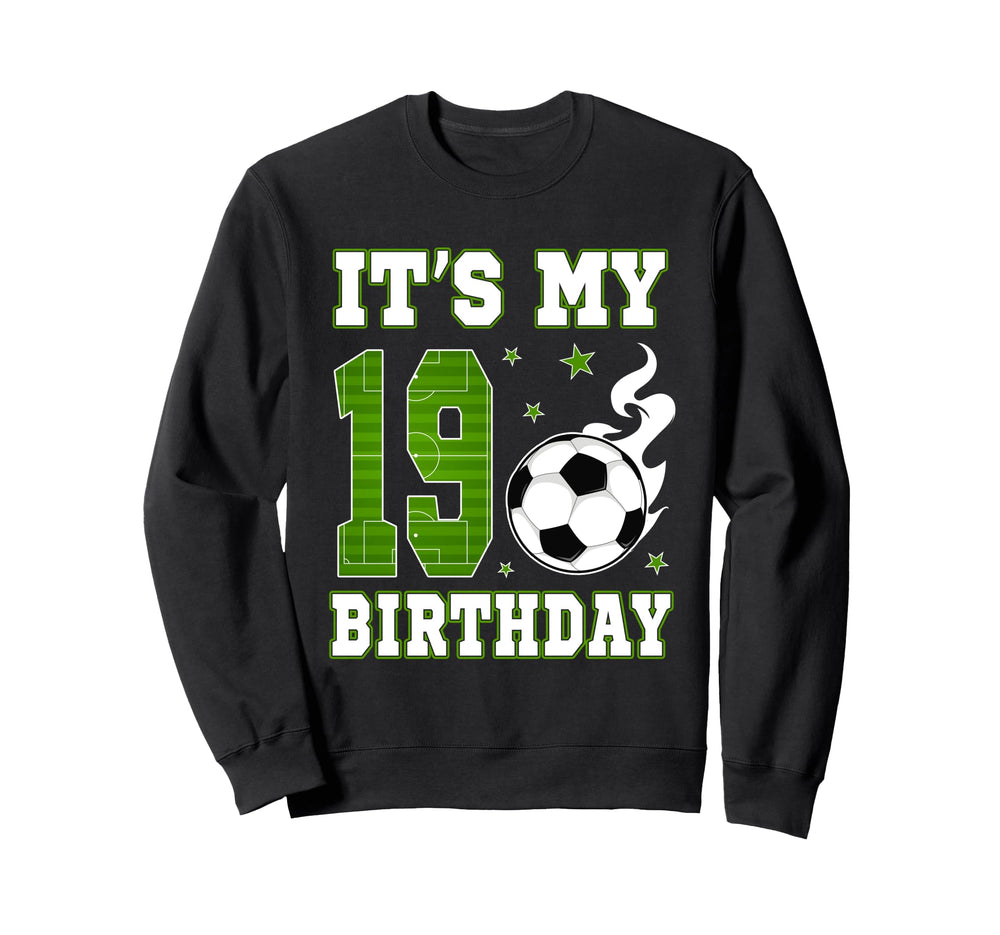 Its My 19Th Birthday Soccer 19 Years Sweatshirt - Aesthetic Graphic Unisex
