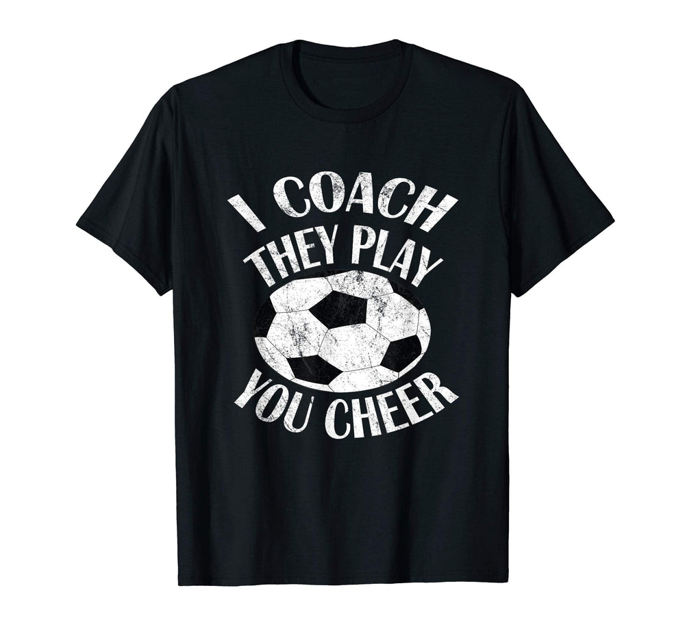 I Coach They Play You Cheer T-Shirt - Streetwear Style for Adults