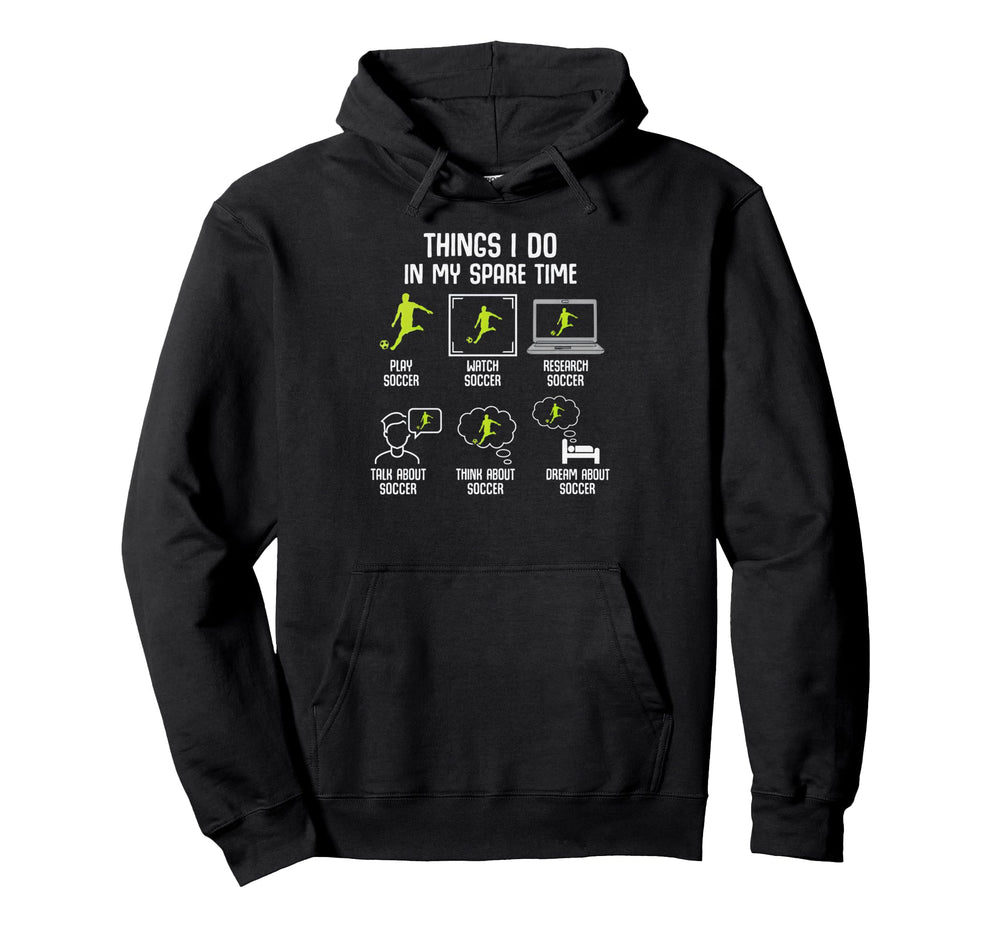 Things I Do My Spare Time Soccer Player Hoodie - Trendy Graphic Unisex